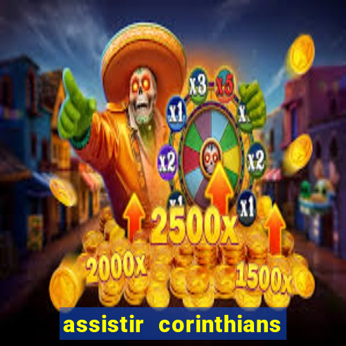 assistir corinthians no futemax